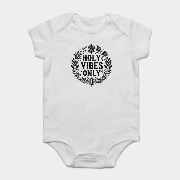 Holy Vibes Only Baby Bodysuit by Frank Ring